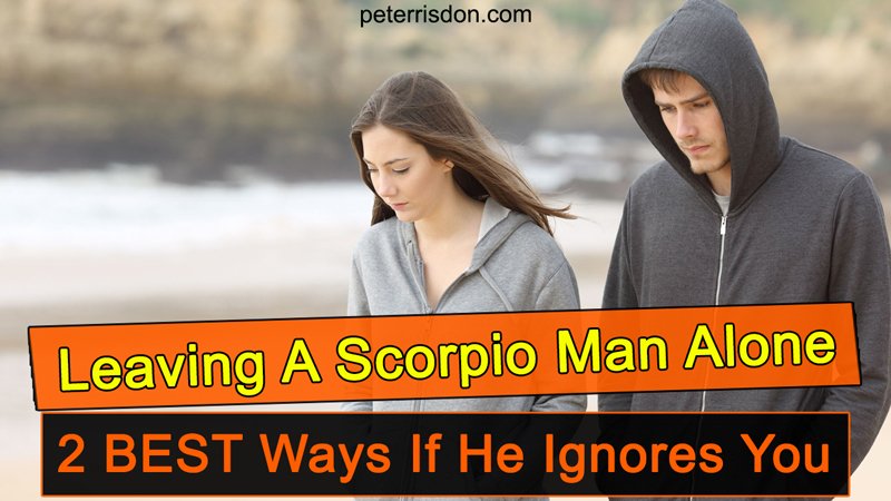 Leaving A Scorpio Man Alone